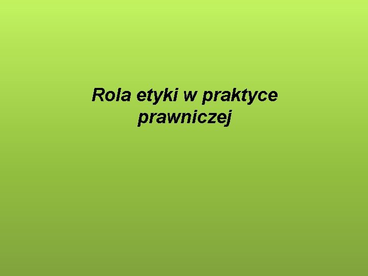 Rola etyki w praktyce prawniczej 