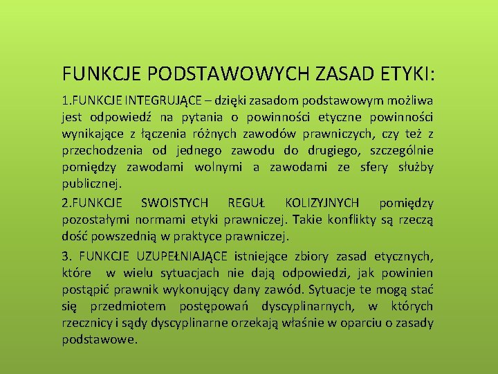 FUNKCJE PODSTAWOWYCH ZASAD ETYKI: 1. FUNKCJE INTEGRUJĄCE – dzięki zasadom podstawowym możliwa jest odpowiedź