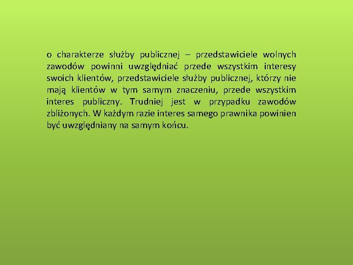 o charakterze służby publicznej – przedstawiciele wolnych zawodów powinni uwzględniać przede wszystkim interesy swoich