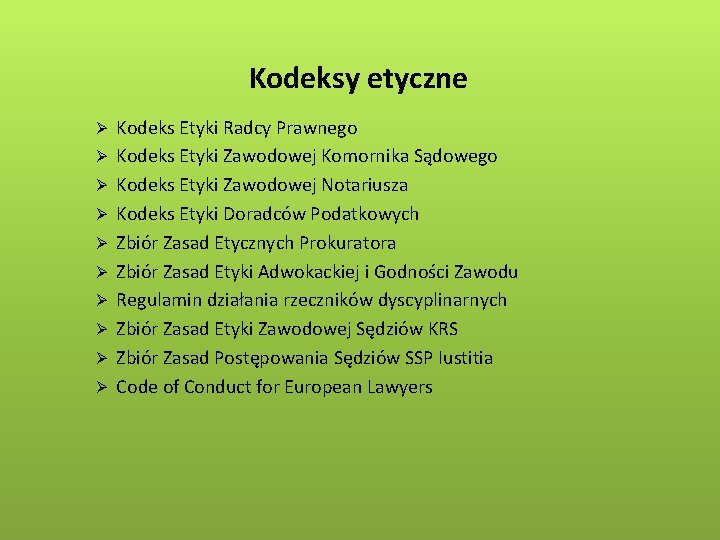 Kodeksy etyczne Ø Ø Ø Ø Ø Kodeks Etyki Radcy Prawnego Kodeks Etyki Zawodowej