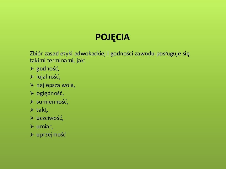 POJĘCIA Zbiór zasad etyki adwokackiej i godności zawodu posługuje się takimi terminami, jak: Ø