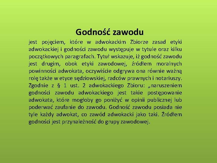 Godność zawodu jest pojęciem, które w adwokackim Zbiorze zasad etyki adwokackiej i godności zawodu
