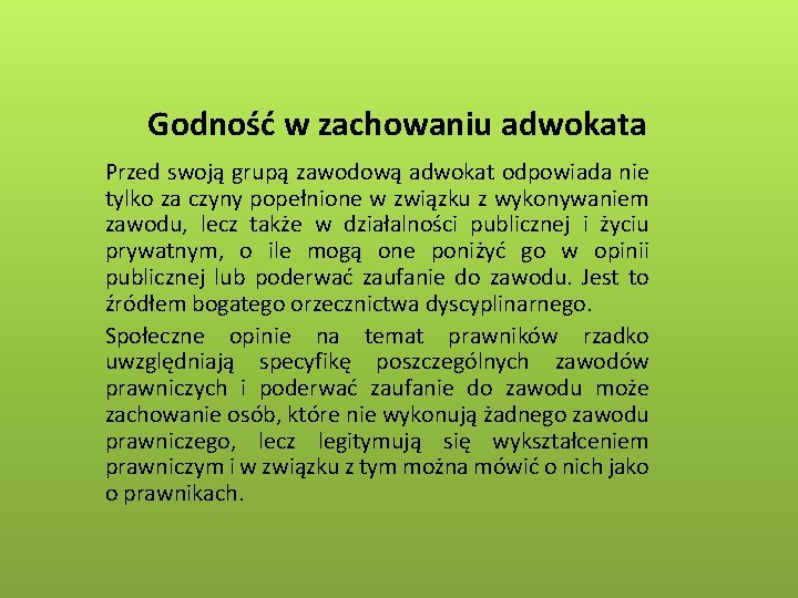 Godność w zachowaniu adwokata Przed swoją grupą zawodową adwokat odpowiada nie tylko za czyny