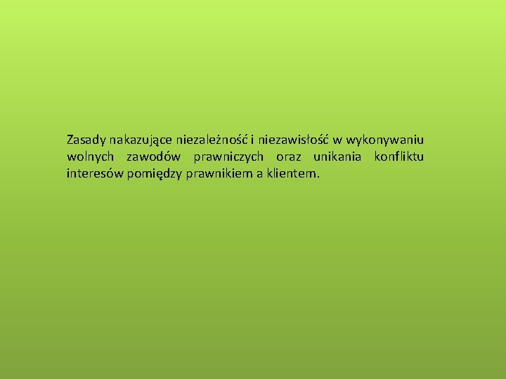 Zasady nakazujące niezależność i niezawisłość w wykonywaniu wolnych zawodów prawniczych oraz unikania konfliktu interesów