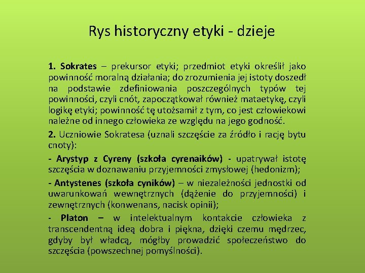 Rys historyczny etyki - dzieje 1. Sokrates – prekursor etyki; przedmiot etyki określił jako