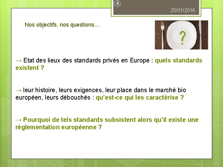 ④ 25/01/2016 Nos objectifs, nos questions… → Etat des lieux des standards privés en