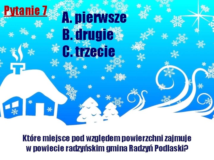 Pytanie 7 A. pierwsze B. drugie C. trzecie Które miejsce pod względem powierzchni zajmuje