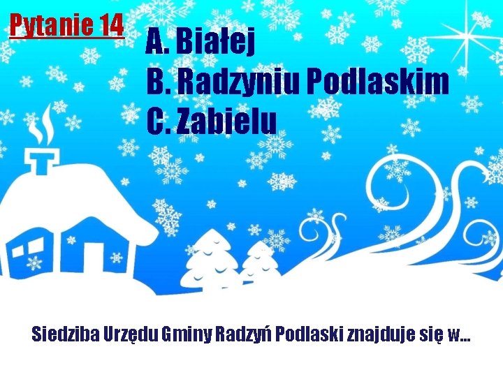 Pytanie 14 A. Białej B. Radzyniu Podlaskim C. Zabielu Siedziba Urzędu Gminy Radzyń Podlaski