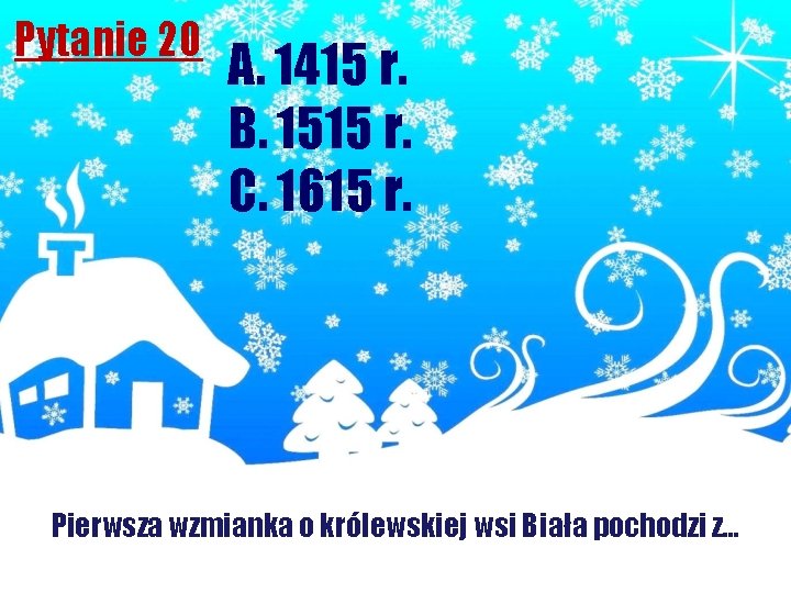 Pytanie 20 A. 1415 r. B. 1515 r. C. 1615 r. Pierwsza wzmianka o