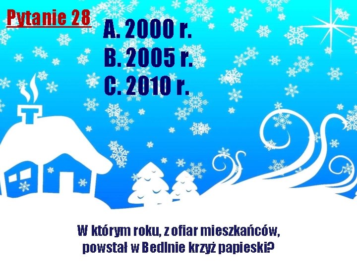 Pytanie 28 A. 2000 r. B. 2005 r. C. 2010 r. W którym roku,