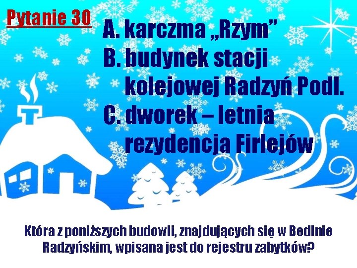 Pytanie 30 A. karczma „Rzym” B. budynek stacji kolejowej Radzyń Podl. C. dworek –