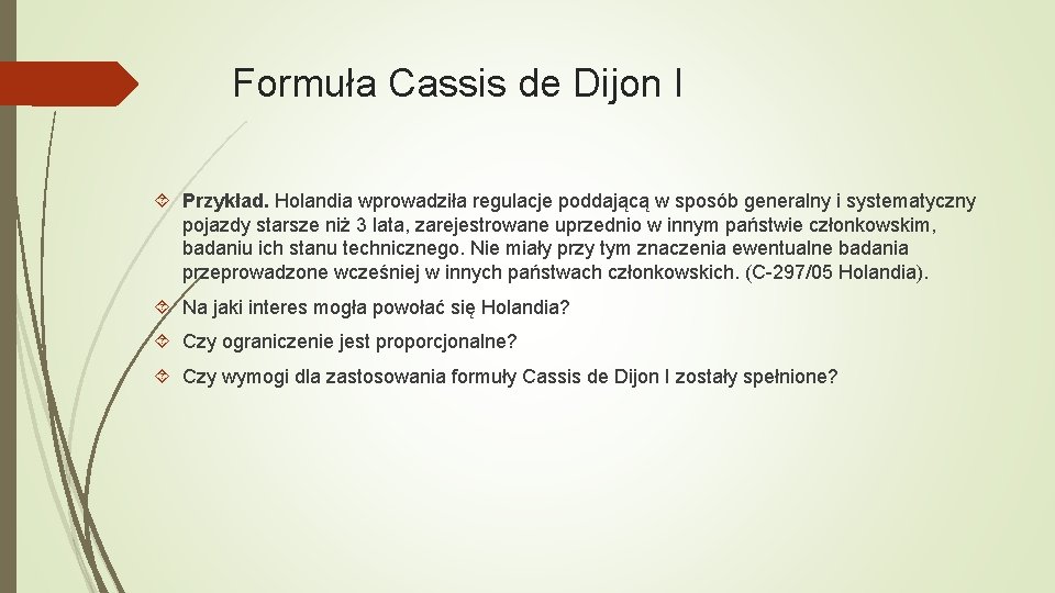 Formuła Cassis de Dijon I Przykład. Holandia wprowadziła regulacje poddającą w sposób generalny i