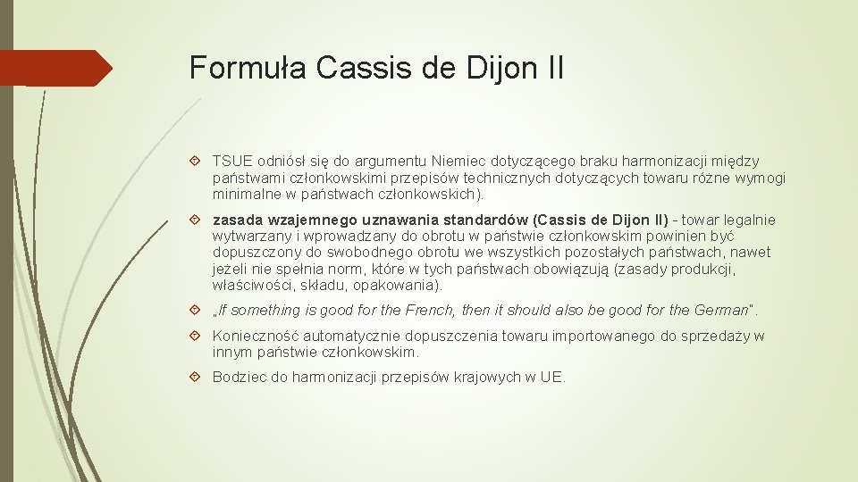 Formuła Cassis de Dijon II TSUE odniósł się do argumentu Niemiec dotyczącego braku harmonizacji