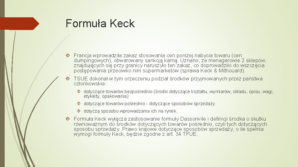 Formuła Keck Francja wprowadziła zakaz stosowania cen poniżej nabycia towaru (cen dumpingowych), obwarowany sankcją