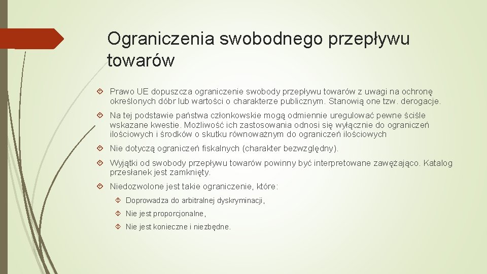 Ograniczenia swobodnego przepływu towarów Prawo UE dopuszcza ograniczenie swobody przepływu towarów z uwagi na