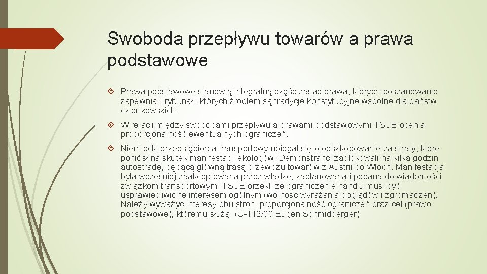 Swoboda przepływu towarów a prawa podstawowe Prawa podstawowe stanowią integralną część zasad prawa, których