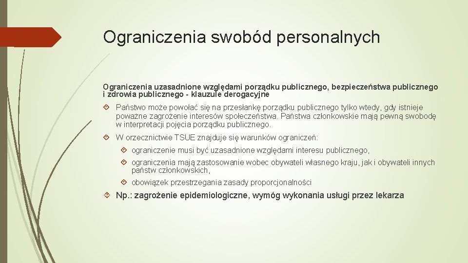 Ograniczenia swobód personalnych Ograniczenia uzasadnione względami porządku publicznego, bezpieczeństwa publicznego i zdrowia publicznego -