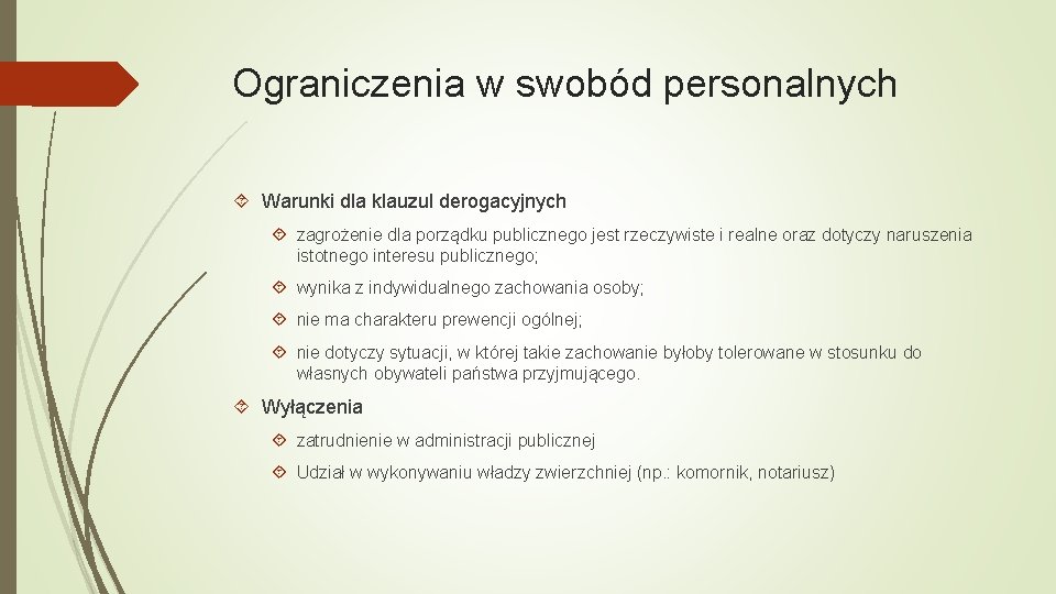 Ograniczenia w swobód personalnych Warunki dla klauzul derogacyjnych zagrożenie dla porządku publicznego jest rzeczywiste