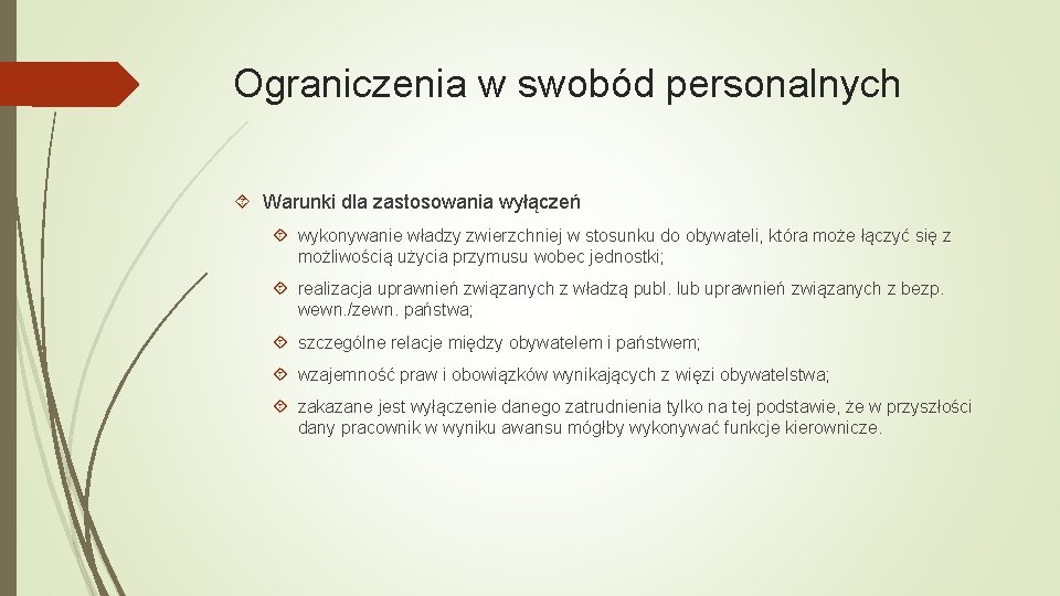 Ograniczenia w swobód personalnych Warunki dla zastosowania wyłączeń wykonywanie władzy zwierzchniej w stosunku do