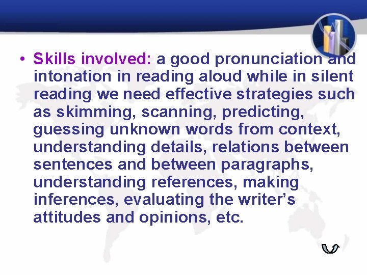  • Skills involved: a good pronunciation and intonation in reading aloud while in