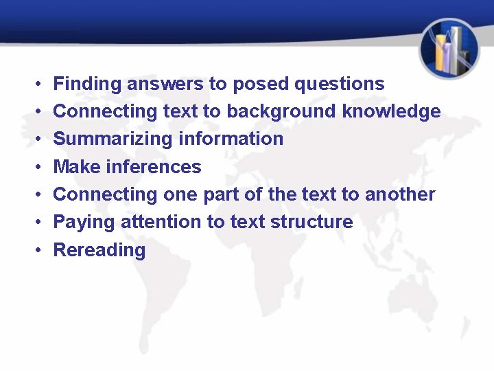  • • Finding answers to posed questions Connecting text to background knowledge Summarizing