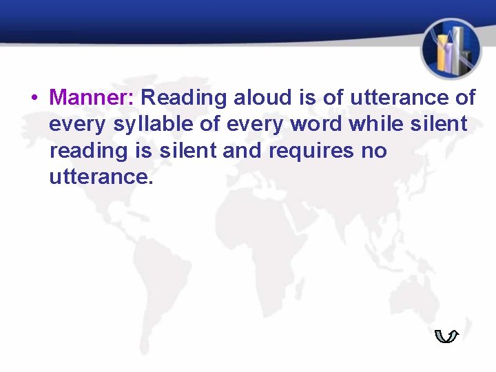  • Manner: Reading aloud is of utterance of every syllable of every word