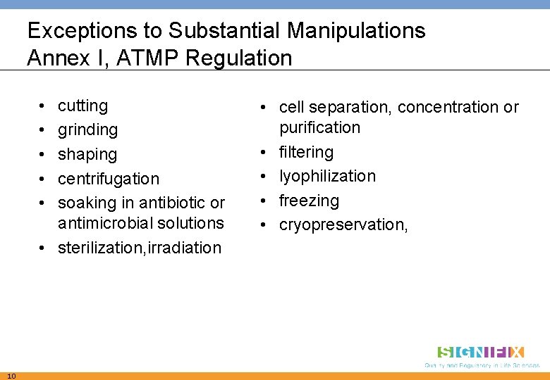 Exceptions to Substantial Manipulations Annex I, ATMP Regulation • • • cutting grinding shaping