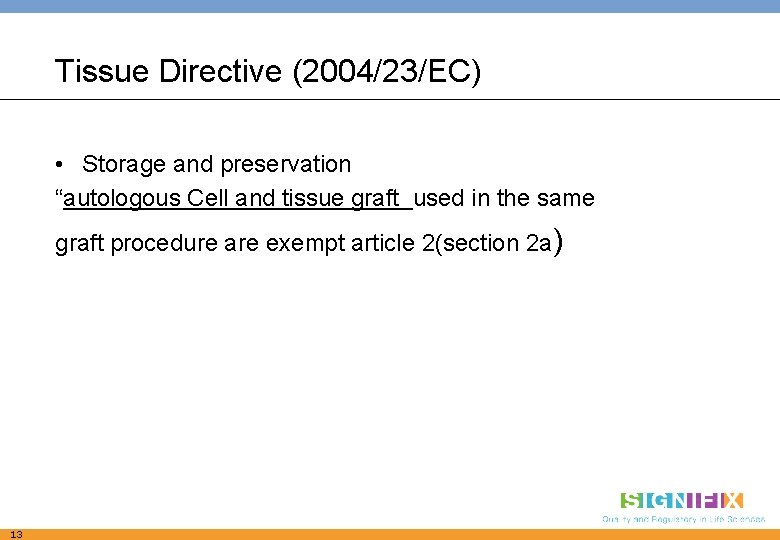 Tissue Directive (2004/23/EC) • Storage and preservation “autologous Cell and tissue graft used in