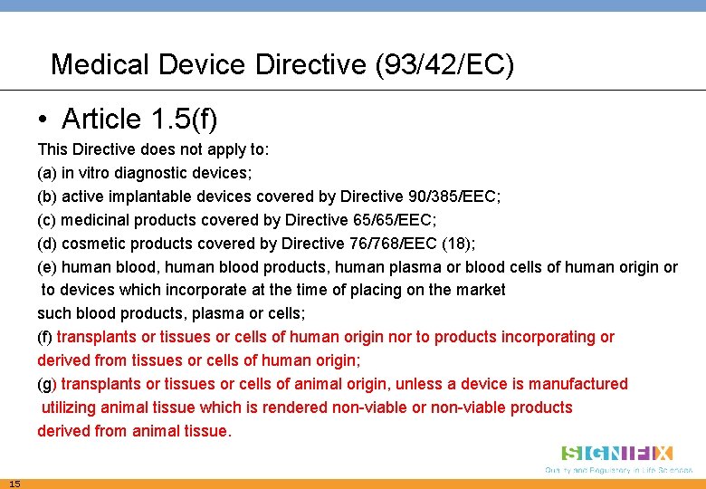Medical Device Directive (93/42/EC) • Article 1. 5(f) This Directive does not apply to: