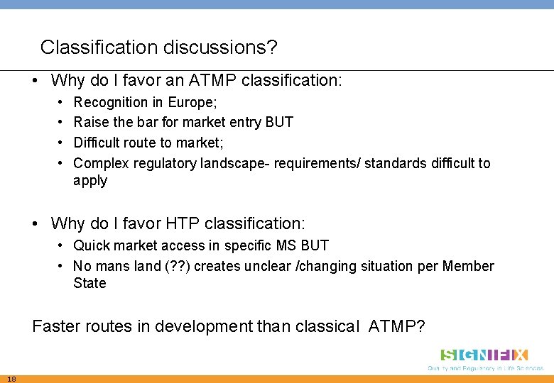 Classification discussions? • Why do I favor an ATMP classification: • • Recognition in