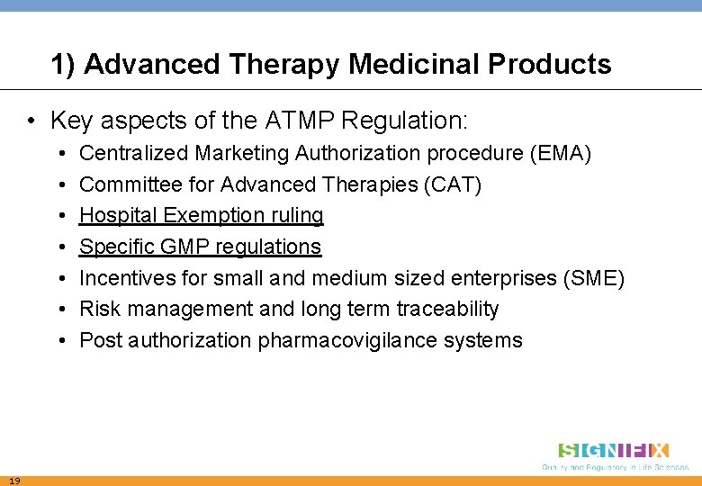 1) Advanced Therapy Medicinal Products • Key aspects of the ATMP Regulation: • •