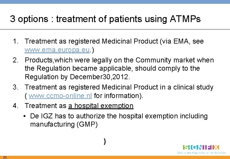 3 options : treatment of patients using ATMPs 1. Treatment as registered Medicinal Product