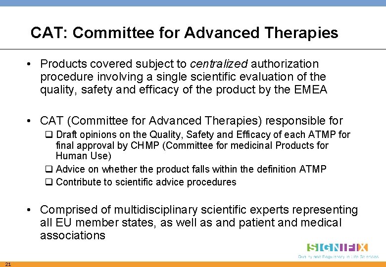 CAT: Committee for Advanced Therapies • Products covered subject to centralized authorization procedure involving