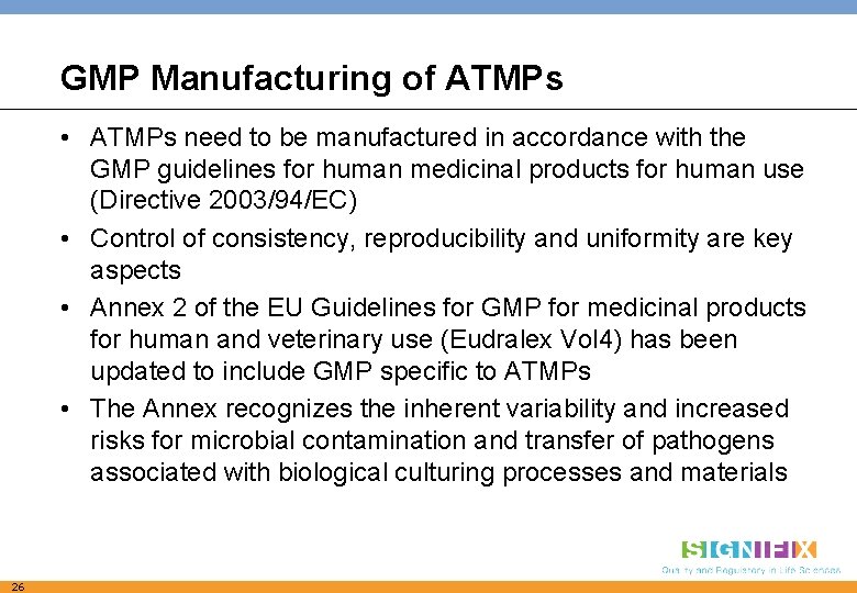 GMP Manufacturing of ATMPs • ATMPs need to be manufactured in accordance with the