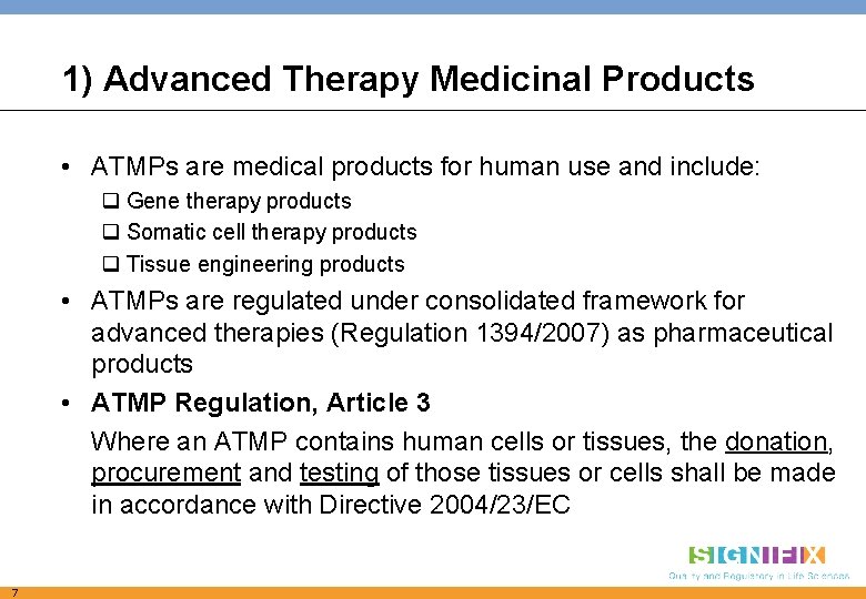 1) Advanced Therapy Medicinal Products • ATMPs are medical products for human use and