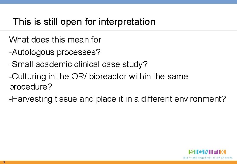 This is still open for interpretation What does this mean for -Autologous processes? -Small