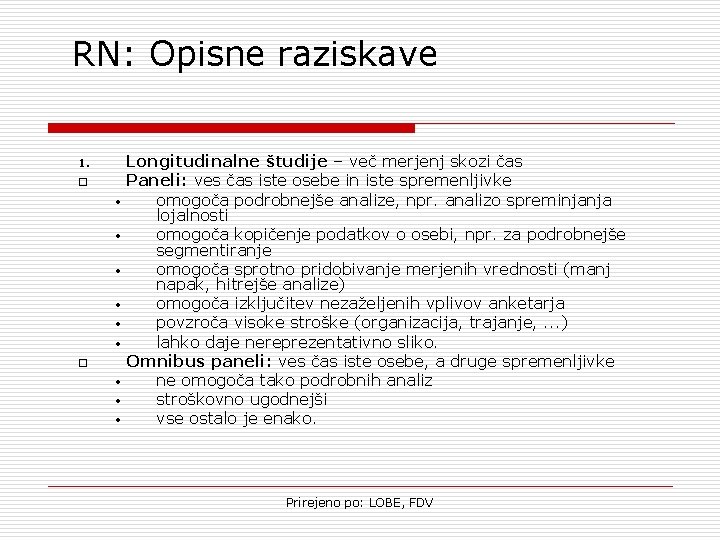 RN: Opisne raziskave 1. o • • • Longitudinalne študije – več merjenj skozi