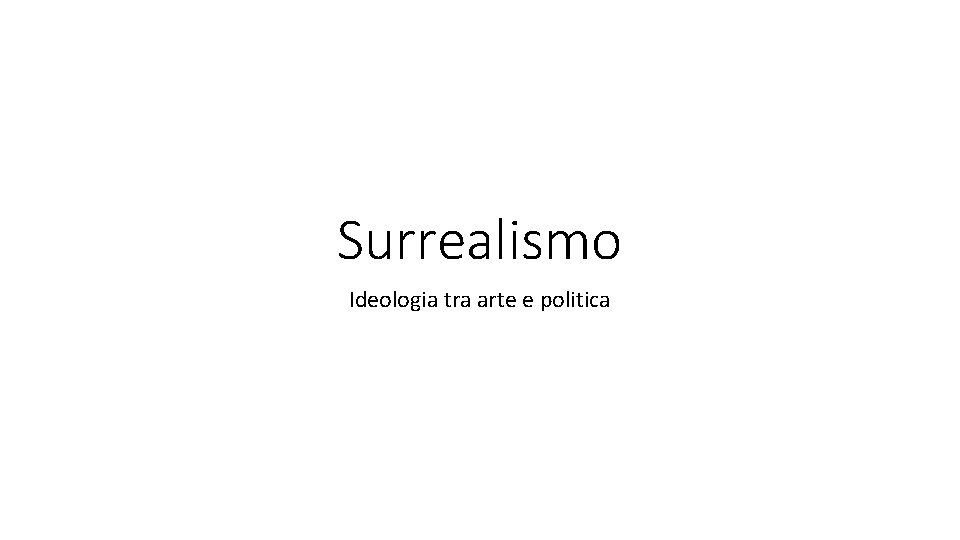 Surrealismo Ideologia tra arte e politica 