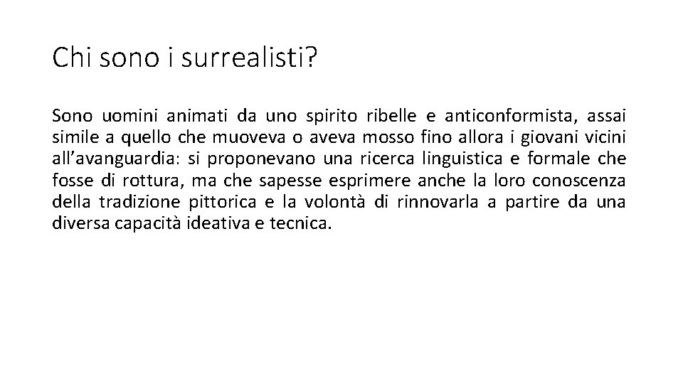 Chi sono i surrealisti? Sono uomini animati da uno spirito ribelle e anticonformista, assai