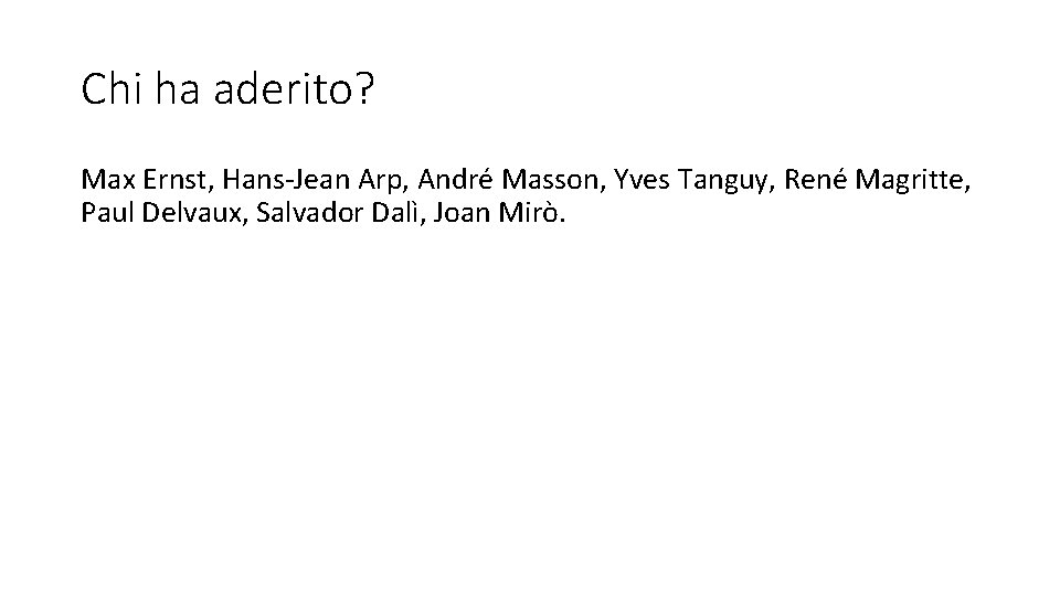 Chi ha aderito? Max Ernst, Hans-Jean Arp, André Masson, Yves Tanguy, René Magritte, Paul