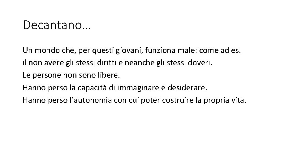 Decantano… Un mondo che, per questi giovani, funziona male: come ad es. il non