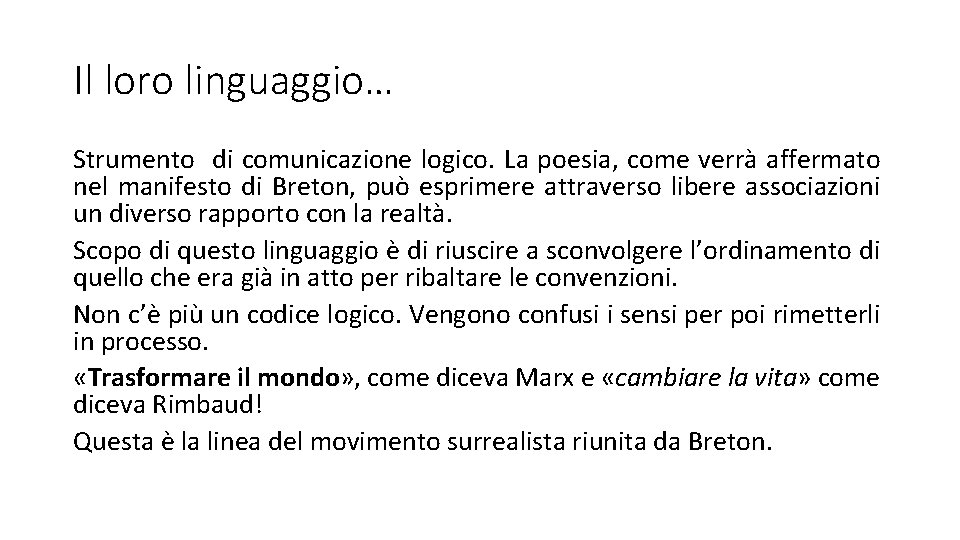 Il loro linguaggio… Strumento di comunicazione logico. La poesia, come verrà affermato nel manifesto