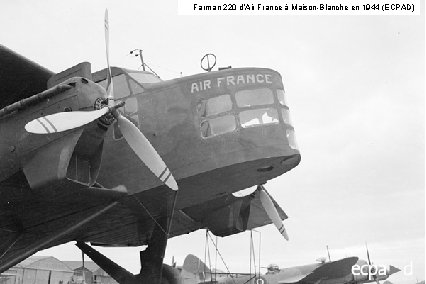 Farman 220 d’Air France à Maison-Blanche en 1944 (ECPAD) 