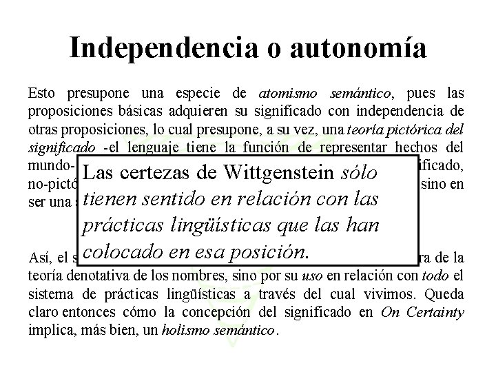 Independencia o autonomía Esto presupone una especie de atomismo semántico, pues las proposiciones básicas