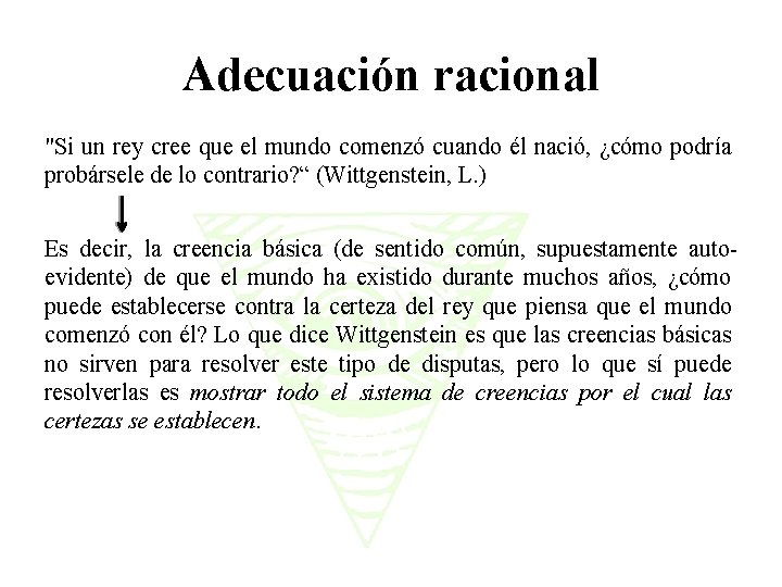 Adecuación racional "Si un rey cree que el mundo comenzó cuando él nació, ¿cómo