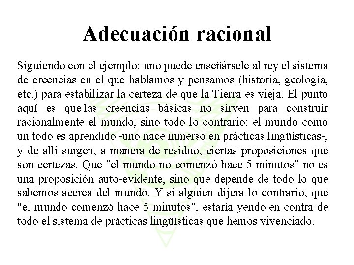 Adecuación racional Siguiendo con el ejemplo: uno puede enseñársele al rey el sistema de