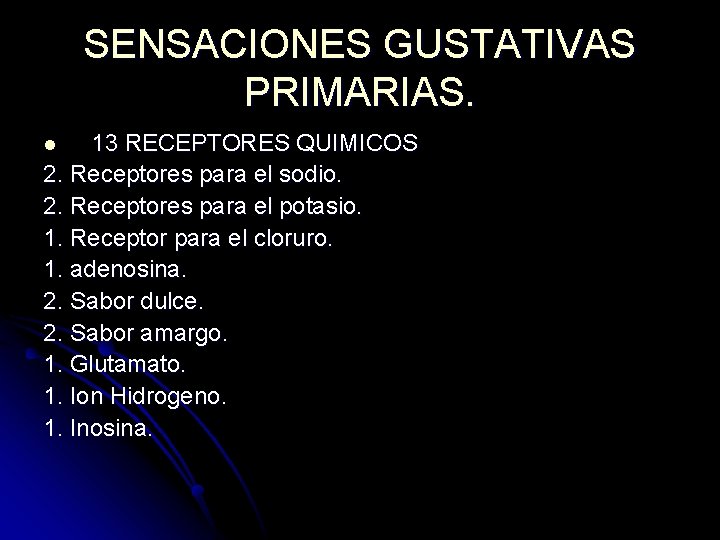 SENSACIONES GUSTATIVAS PRIMARIAS. 13 RECEPTORES QUIMICOS 2. Receptores para el sodio. 2. Receptores para SENSACIONES GUSTATIVAS PRIMARIAS. 13 RECEPTORES QUIMICOS 2. Receptores para el sodio. 2. Receptores para
