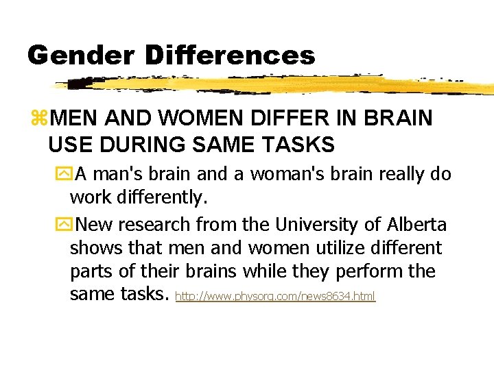 Gender Differences z. MEN AND WOMEN DIFFER IN BRAIN USE DURING SAME TASKS y. Gender Differences z. MEN AND WOMEN DIFFER IN BRAIN USE DURING SAME TASKS y.