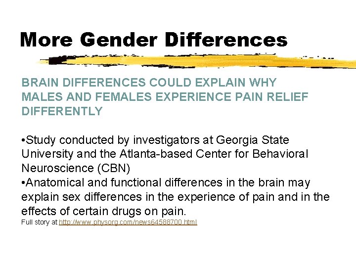 More Gender Differences BRAIN DIFFERENCES COULD EXPLAIN WHY MALES AND FEMALES EXPERIENCE PAIN RELIEF