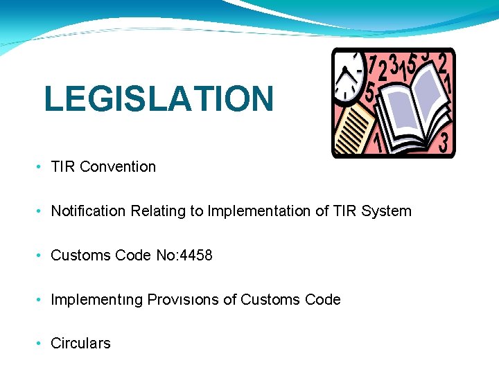 LEGISLATION • TIR Convention • Notification Relating to Implementation of TIR System • Customs LEGISLATION • TIR Convention • Notification Relating to Implementation of TIR System • Customs